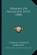 Sermons On Neglected Texts (1884)