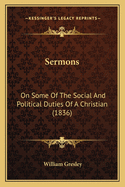 Sermons: On Some of the Social and Political Duties of a Christian (1836)