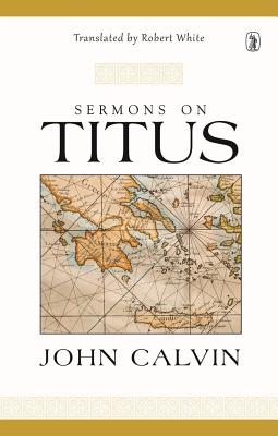 Sermons on Titus - Calvin, John