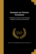 Sermons on Various Occasions: And Most of Them on the Principal Subjects of Genuine Christianity