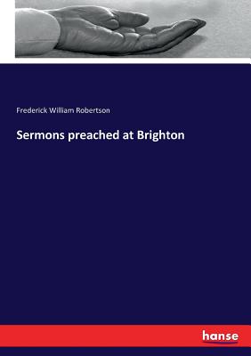 Sermons preached at Brighton - Robertson, Frederick William