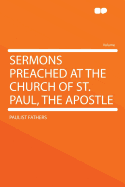Sermons Preached at the Church of St. Paul, the Apostle