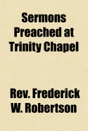 Sermons Preached at Trinity Chapel