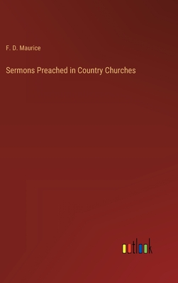 Sermons Preached in Country Churches - Maurice, F D