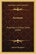 Sermons: Preached in Critical Times (1840)