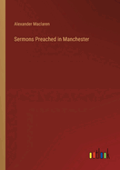 Sermons Preached in Manchester