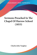 Sermons Preached In The Chapel Of Harrow School (1853)