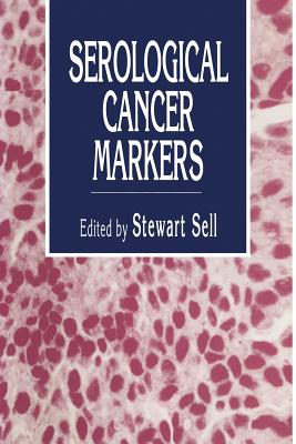 Serological Cancer Markers - Sell, Stewart (Editor)