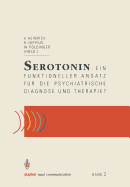 Serotonin: Ein Funktioneller Ansatz Fr Die Psychiatrische Diagnose Und Therapie? - Heinrich, Kurt (Editor), and Hippius, Hanns (Editor), and Pldinger, Walter (Editor)