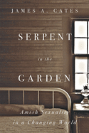 Serpent in the Garden: Amish Sexuality in a Changing World