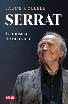 Serrat: La Msica de Una Vida / Serrat - Collell, Jaume