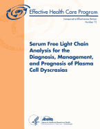 Serum Free Light Chain Analysis for the Diagnosis, Management, and Prognosis of Plasma Cell Dyscrasias: Future Research Needs: Future Research Needs Paper Number 23