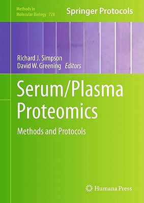 Serum/Plasma Proteomics: Methods and Protocols - Simpson, Richard J. (Editor), and Greening, David W. (Editor)