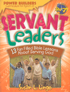 Servant Leaders: 13 Fun Filled Bible Lessons about Serving God - Lingo, Susan L