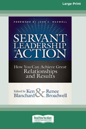 Servant Leadership in Action: How You Can Achieve Great Relationships and Results