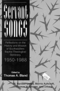 Servant Songs: Reflections on the History and Mission of Southeastern Baptist Theological Seminary, 1950-1988