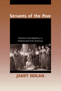 Servants of the Poor: Teachers and Mobility in Ireland and Irish America