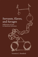 Servants, Slaves, and Savages: Reflections of Law in American Literature