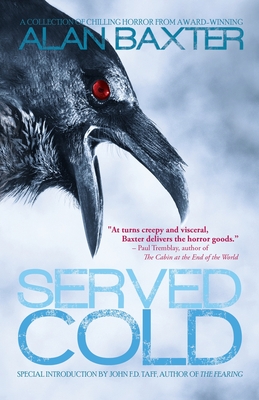 Served Cold - Baxter, Alan, and Taff, John F D (Introduction by), and Rivera, Anthony (Editor)