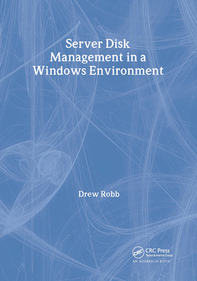 Server Disk Management in a Windows Environment - Robb, Drew