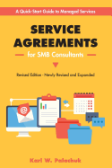 Service Agreements for Smb Consultants - Revised Edition: A Quick-Start Guide to Managed Services
