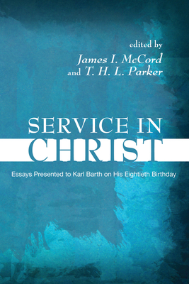 Service in Christ - McCord, James I (Editor), and Parker, T H L (Editor)