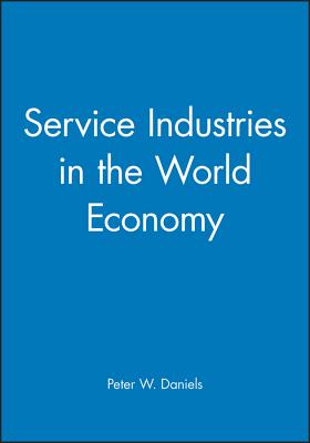 Service Industries in the World Economy - Daniels, Peter W