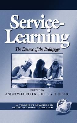 Service-Learning the Essence of the Pedagogy (Hc) - Brown, Mack, and Furco, Andrew (Editor), and Billig, Shelley H (Editor)