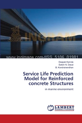 Service Life Prediction Model for Reinforced concrete Structures - Kamde, Deepak, and Desai, Satish N, and Kondraivendhan, B