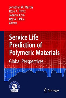 Service Life Prediction of Polymeric Materials: Global Perspectives - Martin, Jonathan W (Editor), and Ryntz, Rose Ann (Editor), and Chin, Joannie (Editor)