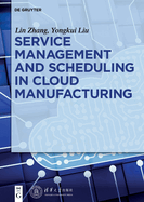 Service Management and Scheduling in Cloud Manufacturing