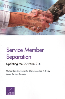 Service Member Separation: Updating the DD Form 214 - Schwille, Michael, and Cherney, Samantha, and Golay, Andrea A