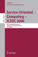 Service-Oriented Computing - Icsoc 2006: 4th International Conference, Chicago, Il, USA, December 4-7, Proceedings