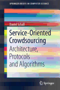 Service-Oriented Crowdsourcing: Architecture, Protocols and Algorithms