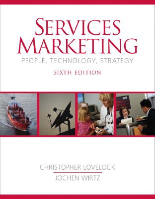 Services Marketing: People, Technology, Strategy - Lovelock, Christopher H, and Wirtz, Jochen