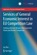 Services of General Economic Interest in Eu Competition Law: Striking a Balance Between Non-Economic Values and Market Competition