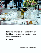 Servicio bsico de alimentos y bebidas y tareas de postservicio en el restaurante. UF0059.