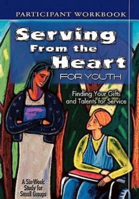 Serving from the Heart for Youth Student: Finding Your Gifts and Talents for Service - Gentile, Yvonne, and Cartmill, Carol