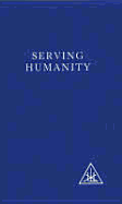 Serving Humanity - Bailey, Alice A
