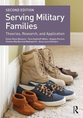 Serving Military Families: Theories, Research, and Application - Blaisure, Karen Rose, and Saathoff-Wells, Tara, and Dombro, Amy Laura