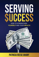 Serving Success: How to strengthen yourself and your wealth