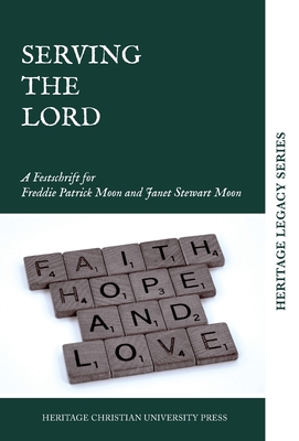 Serving the Lord - Heritage Christian University Press (Editor)