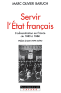 Servir l'Etat fran?ais : l'administration en France de 1940 ? 1944