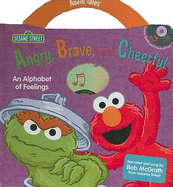 Sesame Street: Angry, Brave, and Cheerful: An Alphabet of Feelings