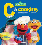 Sesame Street C Is for Cooking 1e - McQuillan, Susan, M.S., R.D., and Sesame Workshop