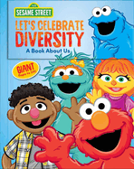 Sesame Street: Let's Celebrate Diversity!: A Book about Us