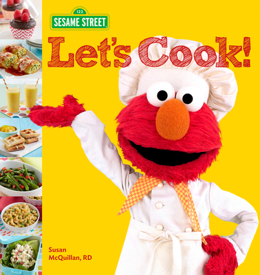 Sesame Street Let's Cook! - Sesame Workshop, and McQuillan, Susan, Rd