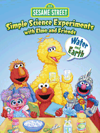 Sesame Street Simple Science Experiments with Elmo and Friends: Water and Earth