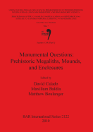 Session C68 (Part I): Monumental Questions: Prehistoric Megaliths Mounds and Enclosures