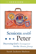 Sessions with Peter: Discovering God's Encouragement for the Christian Journey